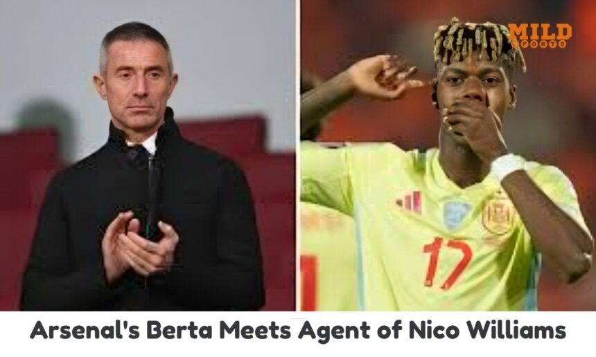 Arsenal's Berta Meets Agent of Nico Williams