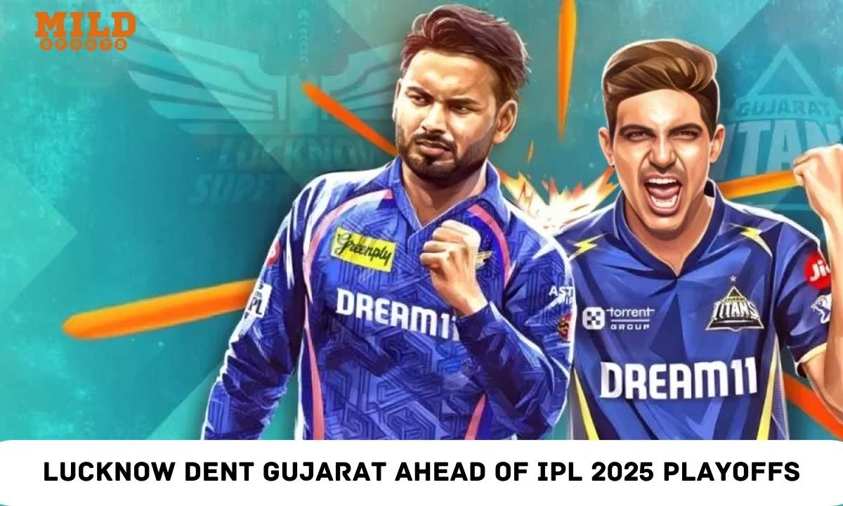 Lucknow Dent Gujarat Ahead of IPL 2025 Playoffs