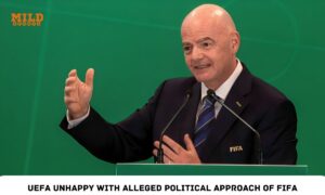 UEFA Unhappy with Alleged Political Approach of FIFA